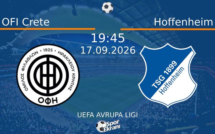 17 Eylül 2026 OFI Crete vs Hoffenheim maçı Hangi Kanalda Saat Kaçta Yayınlanacak? 17 Eylül 2026 OFI Crete vs Hoffenheim maçı Hangi Kanalda Saat Kaçta Yayınlanacak?