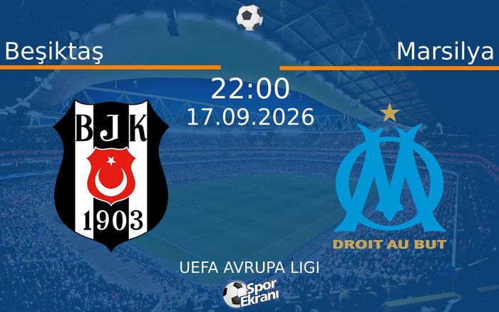 17 Eylül 2026 Beşiktaş vs Marsilya maçı Hangi Kanalda Saat Kaçta Yayınlanacak?