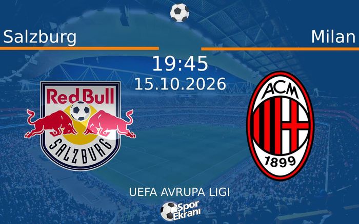15 Ekim 2026 Salzburg vs Milan maçı Hangi Kanalda Saat Kaçta Yayınlanacak?