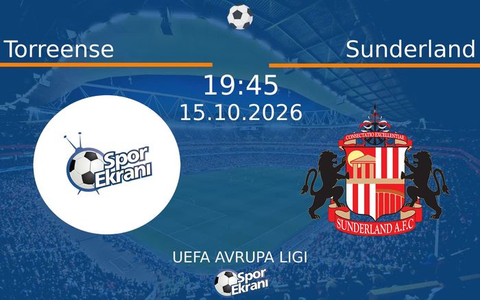 15 Ekim 2026 Torreense vs Sunderland maçı Hangi Kanalda Saat Kaçta Yayınlanacak?
