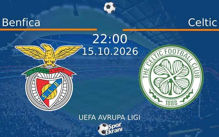 15 Ekim 2026 Benfica vs Celtic maçı Hangi Kanalda Saat Kaçta Yayınlanacak?