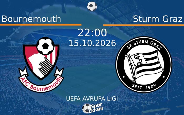 15 Ekim 2026 Bournemouth vs Sturm Graz maçı Hangi Kanalda Saat Kaçta Yayınlanacak?