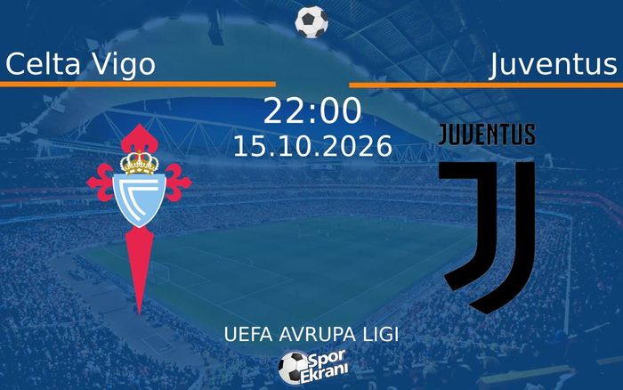 15 Ekim 2026 Celta Vigo vs Juventus maçı Hangi Kanalda Saat Kaçta Yayınlanacak? 15 Ekim 2026 Celta Vigo vs Juventus maçı Hangi Kanalda Saat Kaçta Yayınlanacak?