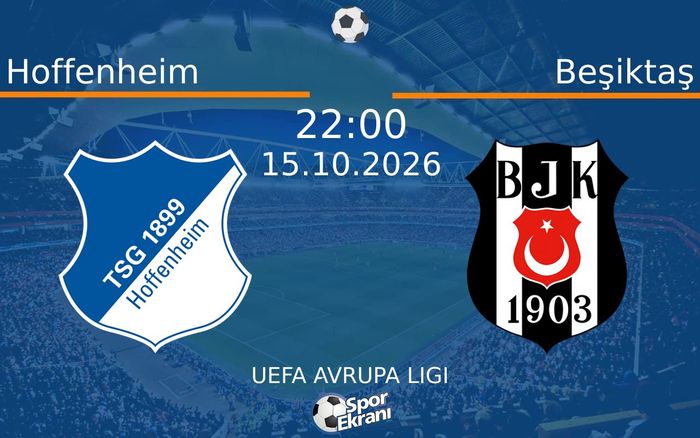 15 Ekim 2026 Hoffenheim vs Beşiktaş maçı Hangi Kanalda Saat Kaçta Yayınlanacak?