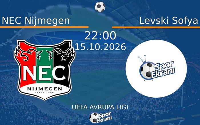 15 Ekim 2026 NEC Nijmegen vs Levski Sofya maçı Hangi Kanalda Saat Kaçta Yayınlanacak?