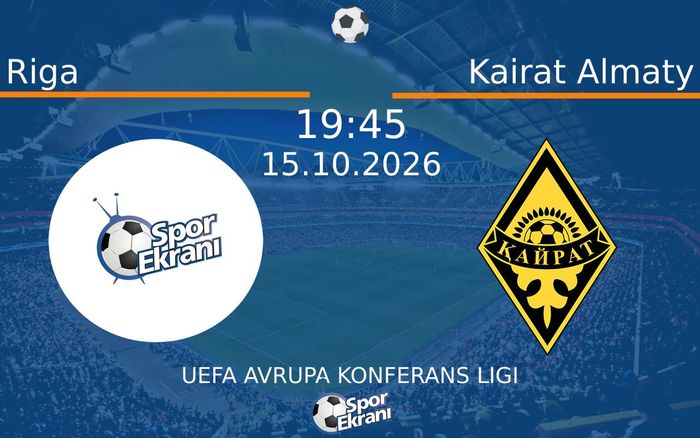15 Ekim 2026 Riga vs Kairat Almaty maçı Hangi Kanalda Saat Kaçta Yayınlanacak? 15 Ekim 2026 Riga vs Kairat Almaty maçı Hangi Kanalda Saat Kaçta Yayınlanacak?