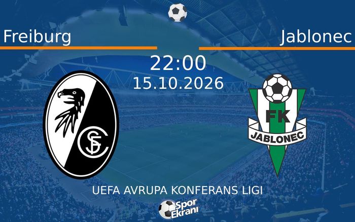 15 Ekim 2026 Freiburg vs Jablonec maçı Hangi Kanalda Saat Kaçta Yayınlanacak? 15 Ekim 2026 Freiburg vs Jablonec maçı Hangi Kanalda Saat Kaçta Yayınlanacak?