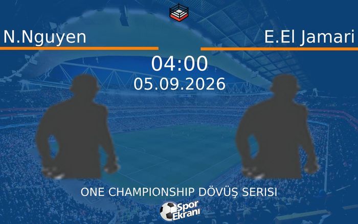 05 Eylül 2026 N.Nguyen vs E.El Jamari maçı Hangi Kanalda Saat Kaçta Yayınlanacak?