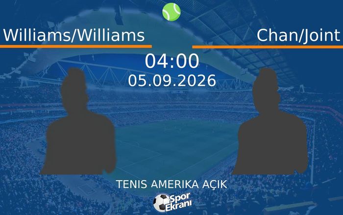 05 Eylül 2026 Williams/Williams vs Chan/Joint maçı Hangi Kanalda Saat Kaçta Yayınlanacak? 05 Eylül 2026 Williams/Williams vs Chan/Joint maçı Hangi Kanalda Saat Kaçta Yayınlanacak?