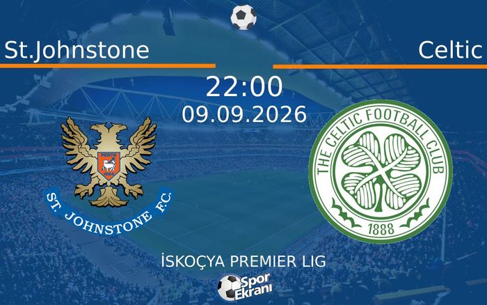 09 Eylül 2026 St.Johnstone vs Celtic maçı Hangi Kanalda Saat Kaçta Yayınlanacak? 09 Eylül 2026 St.Johnstone vs Celtic maçı Hangi Kanalda Saat Kaçta Yayınlanacak?
