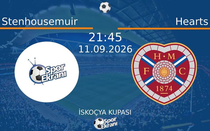 11 Eylül 2026 Stenhousemuir vs Hearts maçı Hangi Kanalda Saat Kaçta Yayınlanacak? 11 Eylül 2026 Stenhousemuir vs Hearts maçı Hangi Kanalda Saat Kaçta Yayınlanacak?