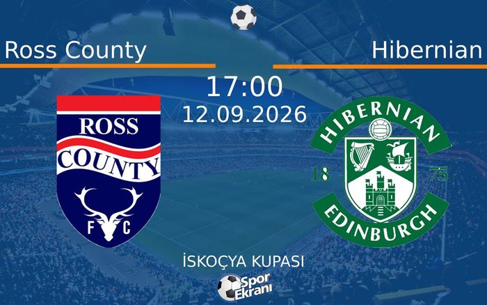 12 Eylül 2026 Ross County vs Hibernian maçı Hangi Kanalda Saat Kaçta Yayınlanacak?
