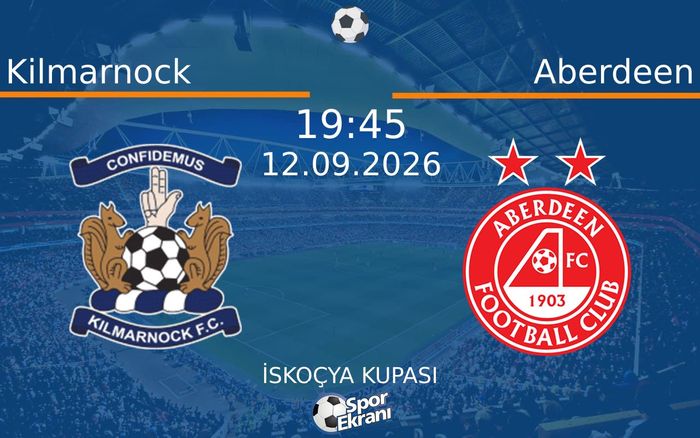 12 Eylül 2026 Kilmarnock vs Aberdeen maçı Hangi Kanalda Saat Kaçta Yayınlanacak? 12 Eylül 2026 Kilmarnock vs Aberdeen maçı Hangi Kanalda Saat Kaçta Yayınlanacak?