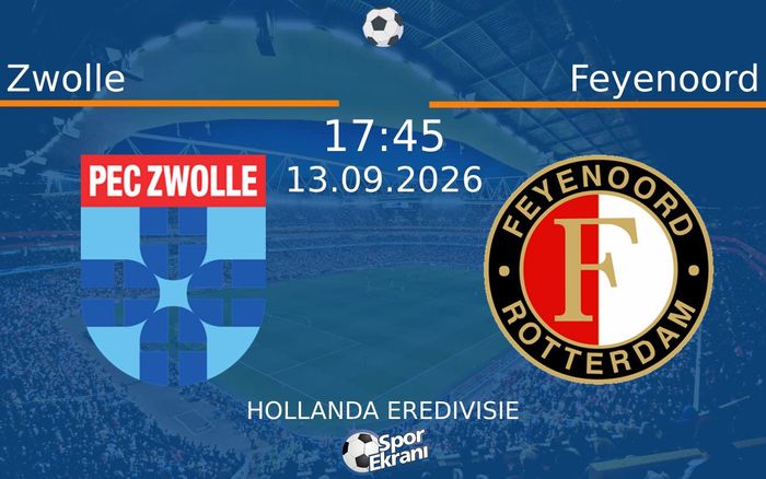 13 Eylül 2026 Zwolle vs Feyenoord maçı Hangi Kanalda Saat Kaçta Yayınlanacak?