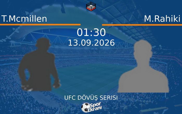 13 Eylül 2026 T.Mcmillen vs M.Rahiki maçı Hangi Kanalda Saat Kaçta Yayınlanacak?