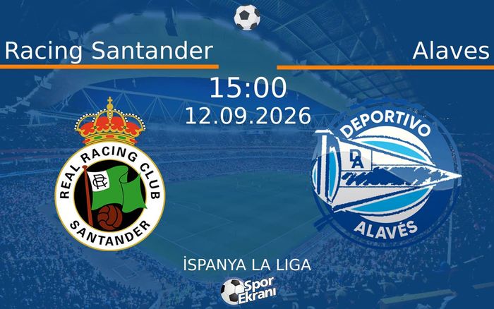 12 Eylül 2026 Racing Santander vs Alaves maçı Hangi Kanalda Saat Kaçta Yayınlanacak?