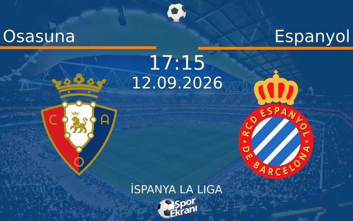 12 Eylül 2026 Osasuna vs Espanyol maçı Hangi Kanalda Saat Kaçta Yayınlanacak? 12 Eylül 2026 Osasuna vs Espanyol maçı Hangi Kanalda Saat Kaçta Yayınlanacak?