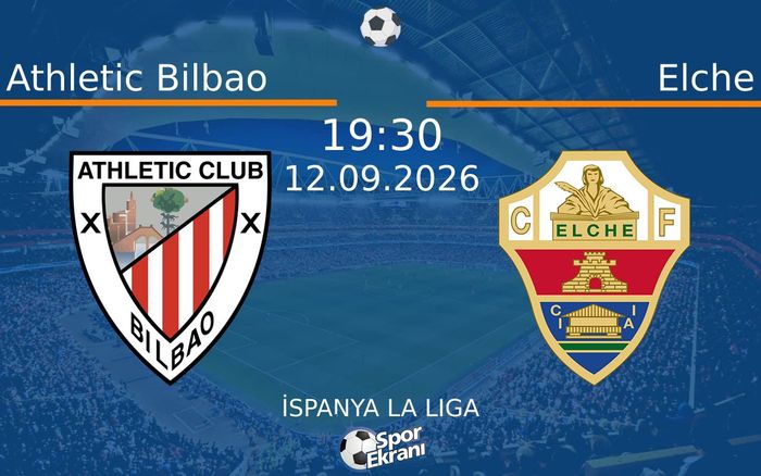 12 Eylül 2026 Athletic Bilbao vs Elche maçı Hangi Kanalda Saat Kaçta Yayınlanacak? 12 Eylül 2026 Athletic Bilbao vs Elche maçı Hangi Kanalda Saat Kaçta Yayınlanacak?