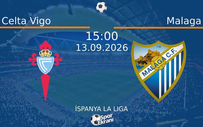 13 Eylül 2026 Celta Vigo vs Malaga maçı Hangi Kanalda Saat Kaçta Yayınlanacak? 13 Eylül 2026 Celta Vigo vs Malaga maçı Hangi Kanalda Saat Kaçta Yayınlanacak?