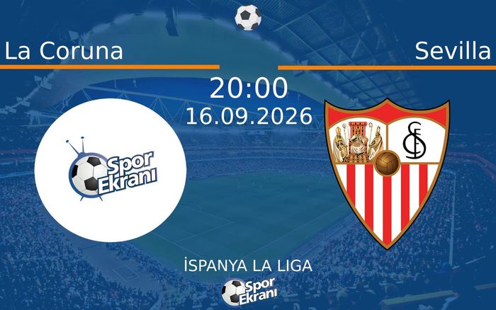 16 Eylül 2026 La Coruna vs Sevilla maçı Hangi Kanalda Saat Kaçta Yayınlanacak? 16 Eylül 2026 La Coruna vs Sevilla maçı Hangi Kanalda Saat Kaçta Yayınlanacak?