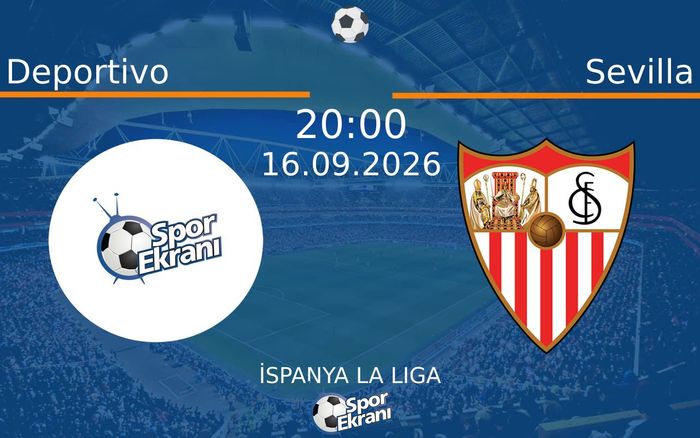 16 Eylül 2026 Deportivo vs Sevilla maçı Hangi Kanalda Saat Kaçta Yayınlanacak? 16 Eylül 2026 Deportivo vs Sevilla maçı Hangi Kanalda Saat Kaçta Yayınlanacak?