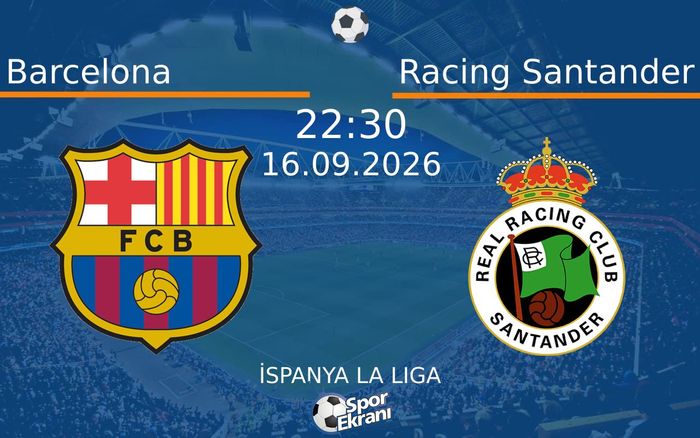 16 Eylül 2026 Barcelona vs Racing Santander maçı Hangi Kanalda Saat Kaçta Yayınlanacak?
