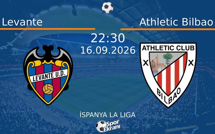 16 Eylül 2026 Levante vs Athletic Bilbao maçı Hangi Kanalda Saat Kaçta Yayınlanacak? 16 Eylül 2026 Levante vs Athletic Bilbao maçı Hangi Kanalda Saat Kaçta Yayınlanacak?