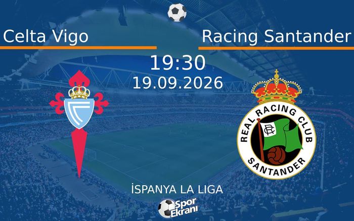 19 Eylül 2026 Celta Vigo vs Racing Santander maçı Hangi Kanalda Saat Kaçta Yayınlanacak?