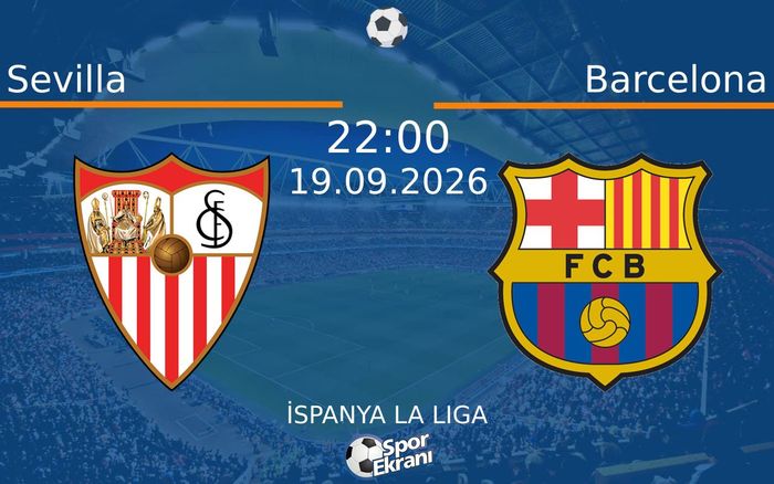 19 Eylül 2026 Sevilla vs Barcelona maçı Hangi Kanalda Saat Kaçta Yayınlanacak? 19 Eylül 2026 Sevilla vs Barcelona maçı Hangi Kanalda Saat Kaçta Yayınlanacak?