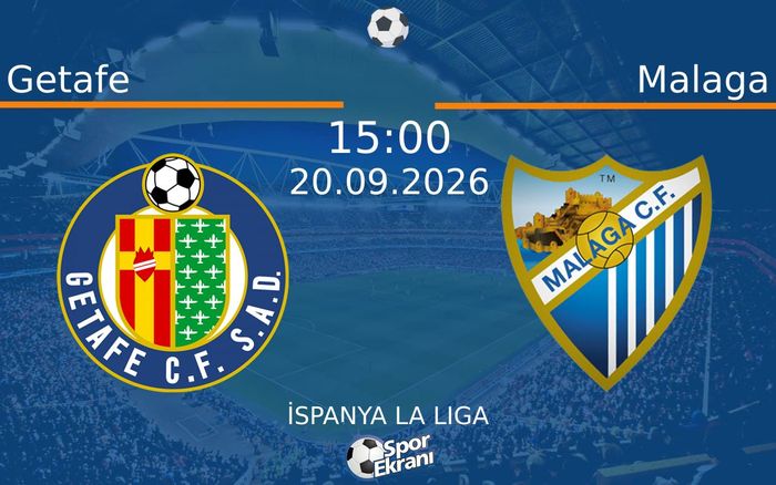 20 Eylül 2026 Getafe vs Malaga maçı Hangi Kanalda Saat Kaçta Yayınlanacak?