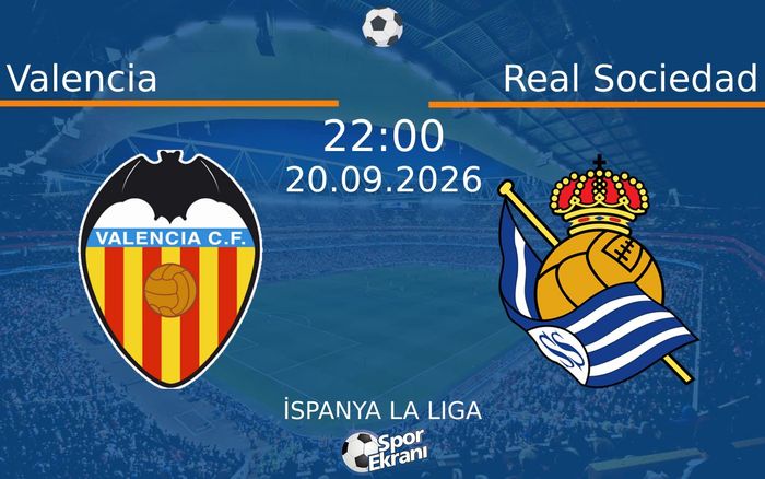 20 Eylül 2026 Valencia vs Real Sociedad maçı Hangi Kanalda Saat Kaçta Yayınlanacak? 20 Eylül 2026 Valencia vs Real Sociedad maçı Hangi Kanalda Saat Kaçta Yayınlanacak?