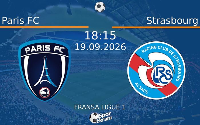 19 Eylül 2026 Paris FC vs Strasbourg maçı Hangi Kanalda Saat Kaçta Yayınlanacak?