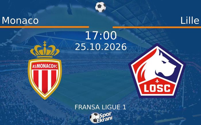 25 Ekim 2026 Monaco vs Lille maçı Hangi Kanalda Saat Kaçta Yayınlanacak?