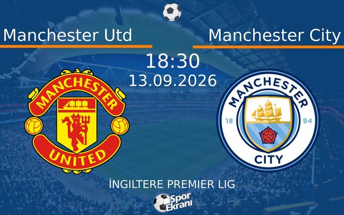13 Eylül 2026 Manchester Utd vs Manchester City maçı Hangi Kanalda Saat Kaçta Yayınlanacak?