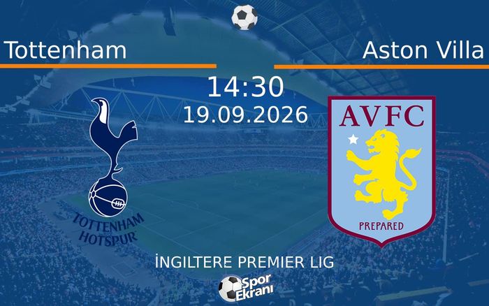 19 Eylül 2026 Tottenham vs Aston Villa maçı Hangi Kanalda Saat Kaçta Yayınlanacak? 19 Eylül 2026 Tottenham vs Aston Villa maçı Hangi Kanalda Saat Kaçta Yayınlanacak?