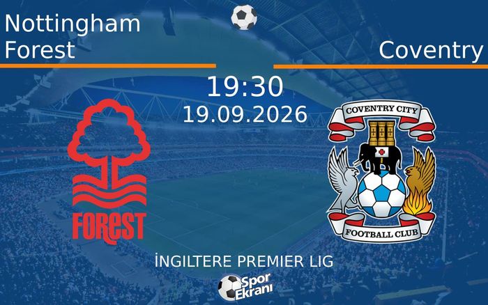 19 Eylül 2026 Nottingham Forest vs Coventry maçı Hangi Kanalda Saat Kaçta Yayınlanacak? 19 Eylül 2026 Nottingham Forest vs Coventry maçı Hangi Kanalda Saat Kaçta Yayınlanacak?