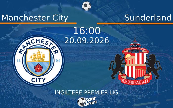 20 Eylül 2026 Manchester City vs Sunderland maçı Hangi Kanalda Saat Kaçta Yayınlanacak? 20 Eylül 2026 Manchester City vs Sunderland maçı Hangi Kanalda Saat Kaçta Yayınlanacak?