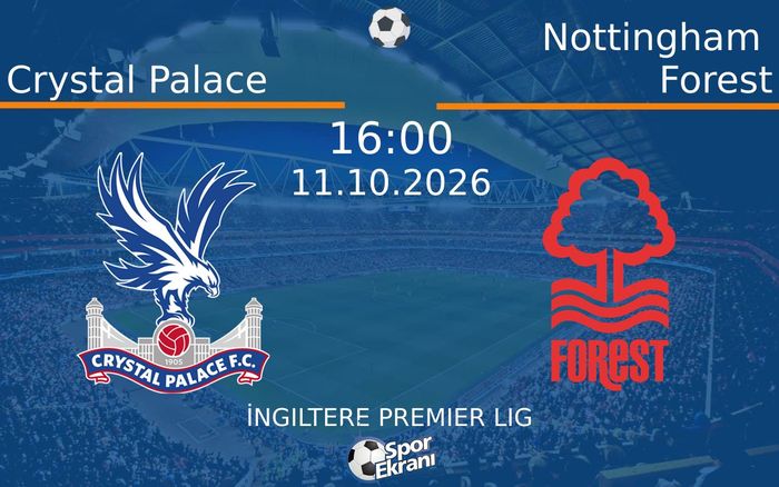 11 Ekim 2026 Crystal Palace vs Nottingham Forest maçı Hangi Kanalda Saat Kaçta Yayınlanacak? 11 Ekim 2026 Crystal Palace vs Nottingham Forest maçı Hangi Kanalda Saat Kaçta Yayınlanacak?