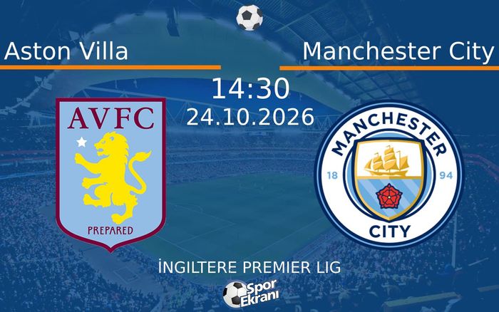 24 Ekim 2026 Aston Villa vs Manchester City maçı Hangi Kanalda Saat Kaçta Yayınlanacak? 24 Ekim 2026 Aston Villa vs Manchester City maçı Hangi Kanalda Saat Kaçta Yayınlanacak?