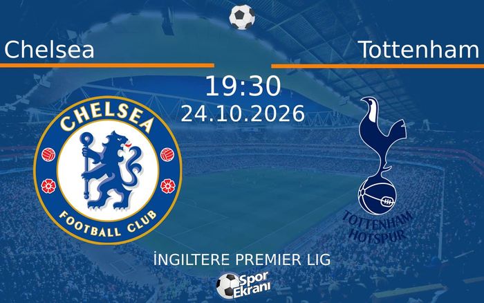 24 Ekim 2026 Chelsea vs Tottenham maçı Hangi Kanalda Saat Kaçta Yayınlanacak? 24 Ekim 2026 Chelsea vs Tottenham maçı Hangi Kanalda Saat Kaçta Yayınlanacak?