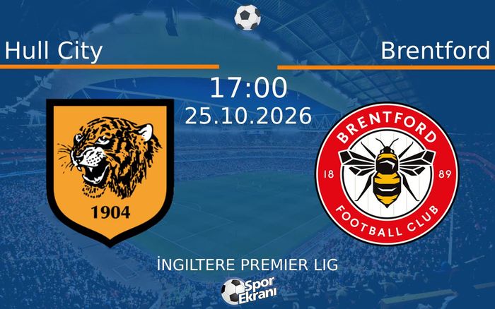 25 Ekim 2026 Hull City vs Brentford maçı Hangi Kanalda Saat Kaçta Yayınlanacak? 25 Ekim 2026 Hull City vs Brentford maçı Hangi Kanalda Saat Kaçta Yayınlanacak?