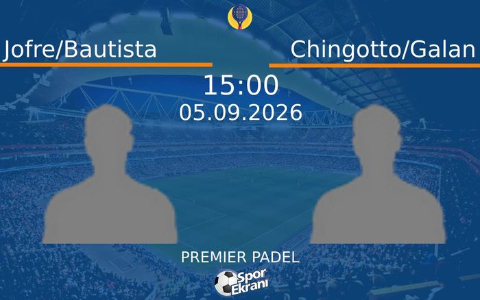 05 Eylül 2026 Jofre/Bautista vs Chingotto/Galan maçı Hangi Kanalda Saat Kaçta Yayınlanacak? 05 Eylül 2026 Jofre/Bautista vs Chingotto/Galan maçı Hangi Kanalda Saat Kaçta Yayınlanacak?