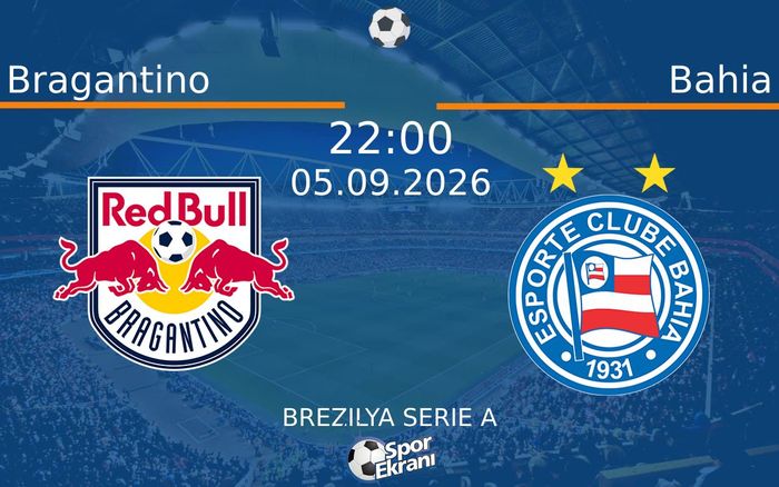 05 Eylül 2026 Bragantino vs Bahia maçı Hangi Kanalda Saat Kaçta Yayınlanacak?