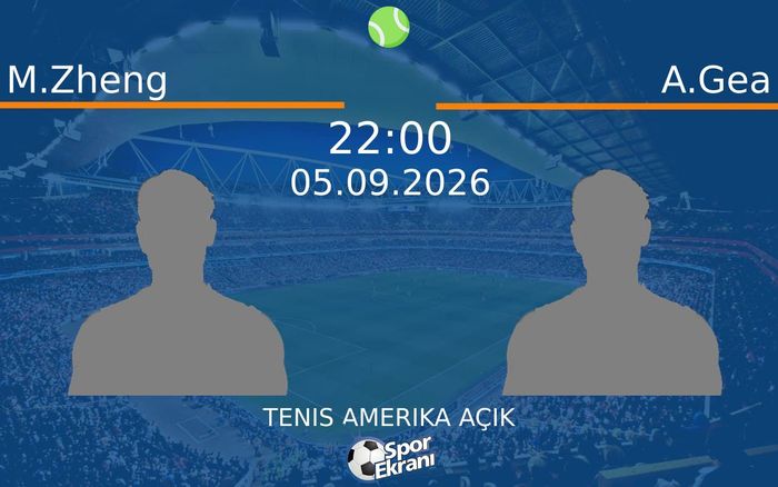 05 Eylül 2026 M.Zheng vs A.Gea maçı Hangi Kanalda Saat Kaçta Yayınlanacak?