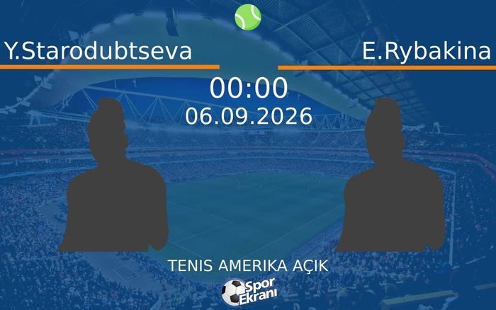 06 Eylül 2026 Y.Starodubtseva vs E.Rybakina maçı Hangi Kanalda Saat Kaçta Yayınlanacak? 06 Eylül 2026 Y.Starodubtseva vs E.Rybakina maçı Hangi Kanalda Saat Kaçta Yayınlanacak?