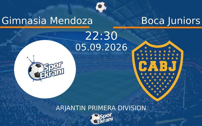 05 Eylül 2026 Gimnasia Mendoza vs Boca Juniors maçı Hangi Kanalda Saat Kaçta Yayınlanacak?