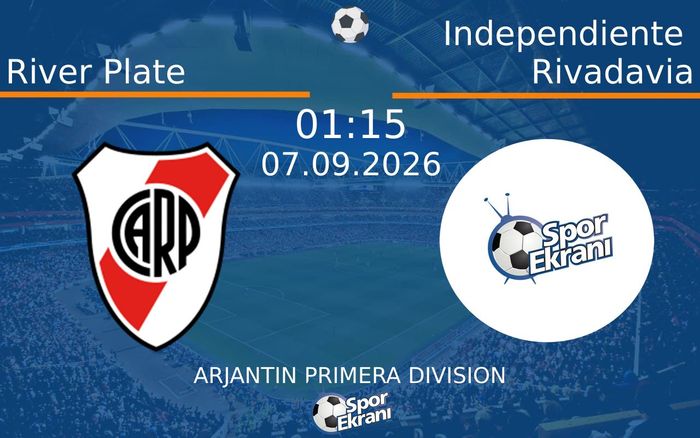 07 Eylül 2026 River Plate vs Independiente Rivadavia maçı Hangi Kanalda Saat Kaçta Yayınlanacak? 07 Eylül 2026 River Plate vs Independiente Rivadavia maçı Hangi Kanalda Saat Kaçta Yayınlanacak?