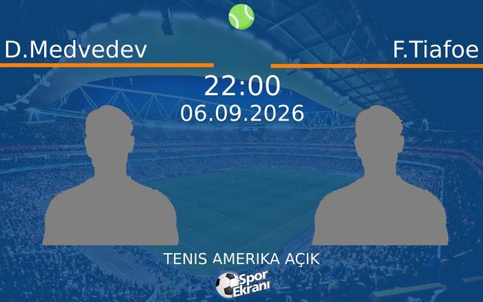 06 Eylül 2026 D.Medvedev vs F.Tiafoe maçı Hangi Kanalda Saat Kaçta Yayınlanacak? 06 Eylül 2026 D.Medvedev vs F.Tiafoe maçı Hangi Kanalda Saat Kaçta Yayınlanacak?