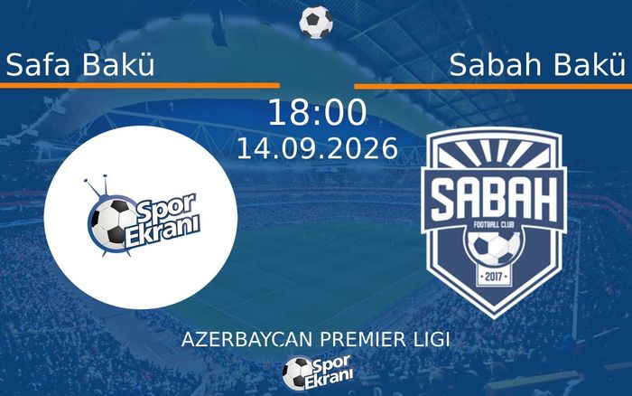 14 Eylül 2026 Safa Bakü vs Sabah Bakü maçı Hangi Kanalda Saat Kaçta Yayınlanacak?