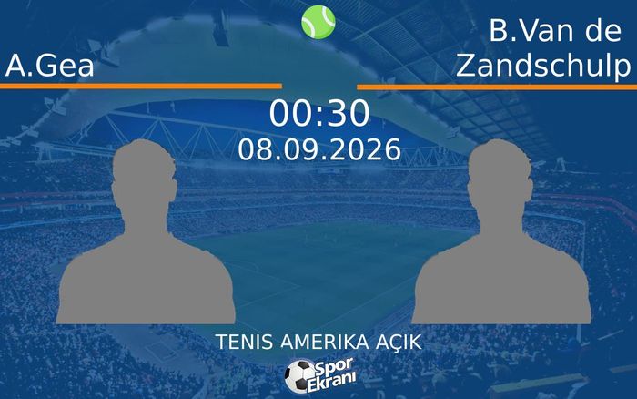 08 Eylül 2026 A.Gea vs B.Van de Zandschulp maçı Hangi Kanalda Saat Kaçta Yayınlanacak? 08 Eylül 2026 A.Gea vs B.Van de Zandschulp maçı Hangi Kanalda Saat Kaçta Yayınlanacak?